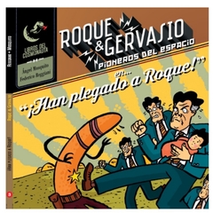 Roque & Gervasio, Pioneros del Espacio 03: ¡Han plegado a Roque!