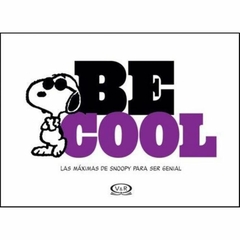 Be Cool - Las Máximas de Snoopy para ser Genial