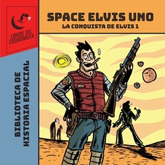 Space Elvis Uno: La Conquista de Elvis