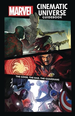 Marvel Cinematic Universe Guidebook The Good, The Bad, The Guardians HC
