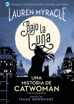 Colección Jovenes Lectores - Bajo la Luna: Una Historia de Catwoman