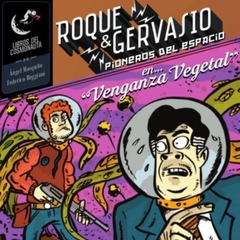 Roque & Gervasio, Pioneros del Espacio 01: Venganza Vegetal