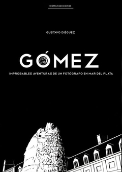 Gomez, Improbables Aventuras de un fotografo en Mar del Plata