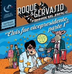 Roque & Gervasio, Pioneros del Espacio 06: Elvis fue Vicepresidente I
