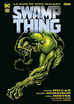 Swamp Thing: La Raiz de Toda Maldad