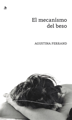El mecanismo del beso, Agustina Ferrand