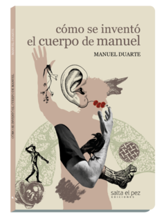 Cómo se inventó el cuerpo de manuel, Manuel Duarte