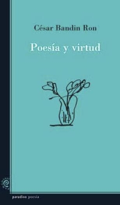 Poesía y virtud, César Bandin Ron