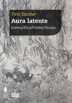 Aura Latente, Ticio Escobar