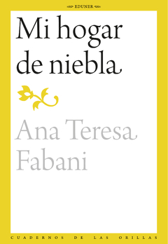 Mi hogar de niebla, Ana Teresa Fabani