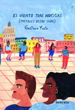 El viento trae noticias (postales desde Cuba), Gustavo Yuste