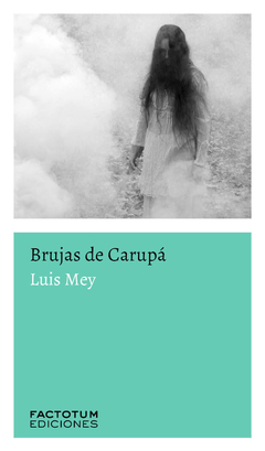Brujas de Carupá, Luis Mey