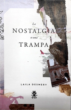 La nostalgia es una trampa, Laila Desmery