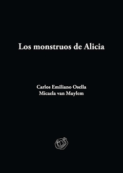 Los monstruos de Alicia, Micaela van Muylem y Carlos Emiliano Osella