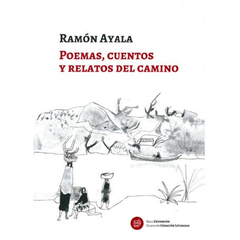 Poemas, cuentos y relatos del camino, Ramón Ayala