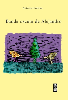 La banda oscura de Alejandro, Arturo Carrera