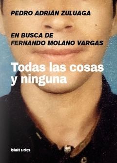 Todas las cosas y ninguna, Pedro Adrián Zuluaga