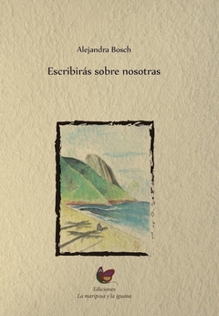 Escribirás sobre nosotras, Alejandra Bosch