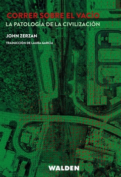 Correr sobre el vacío, John Zerzan