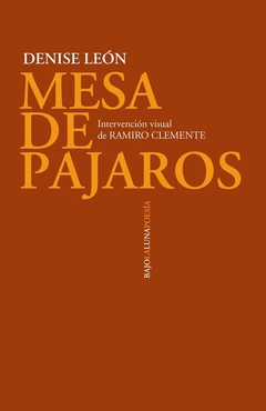 Mesa de pájaros, Denise León y Ramiro Clemente