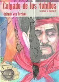 Colgado de los tobillos, la historia del Gauchito Gil, Orlando Van Bredam
