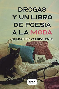 Drogas y un libro de poesía a la moda, Guadalupe Valdez Fenik