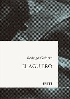 El agujero, Rodrigo Galarza