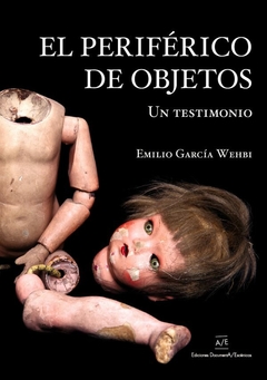 El periférico de objetos, Emilio García Wehbi