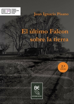 El último Falcon sobre la tierra. 2da Edición, Juan Ignacio Pisano