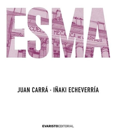 ESMA, Juan Carrá / Iñaki Echeverría