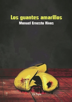 Los guantes amarillos, Manuel Ernesto Rivas