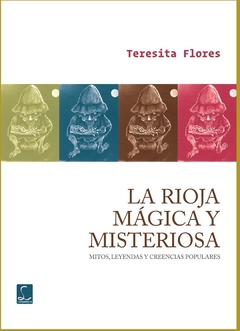 La rioja, mágica y misteriosa; Teresita Flores