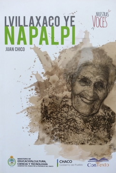 Las voces de Napalpí - Lvillaxaco Ye Napalpi, Juan Chico