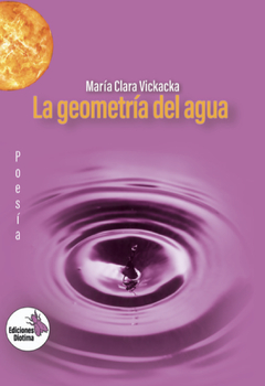 La geometría del agua, María Clara Vickacka