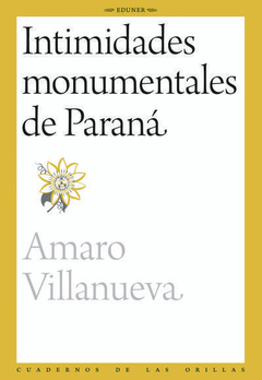 Intimidades monumentales de Paraná, Amaro Villanueva