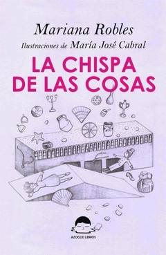 La chispa de las cosas, Mariana Robles