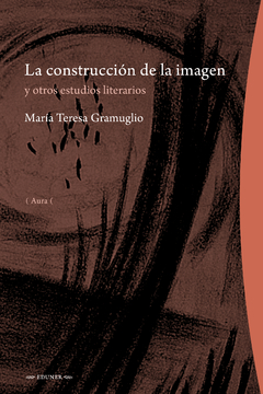 La construcción de la imagen y otros estudios literarios, María Teresa Gramuglio