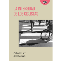 La intensidad de los ciclistas, Gabiela Luzzi/ Ariel Bermani