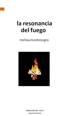 La resonancia del Fuego, Melina Montenegro