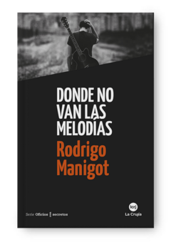 Donde no van las melodías, Rodrigo Manigot