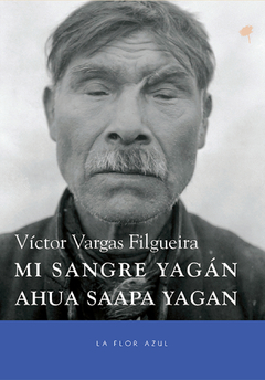 Mi sangre Yagán, Víctor Vargas Filgueira