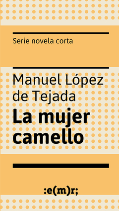 La mujer camello, Manuel López de Tejada