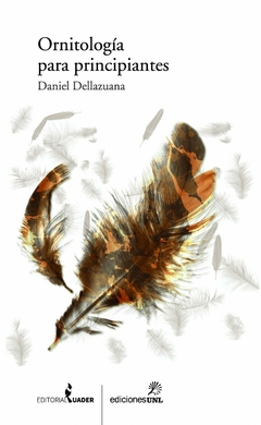 Ornitología para principiantes, Daniel Luis Dellazuana