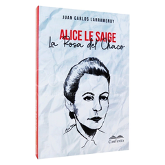 Alice Le Saige: La Rosa del Chaco, Juan Carlos Larramendy