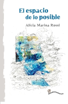 El espacio de lo posible, Alicia Marina Rossi