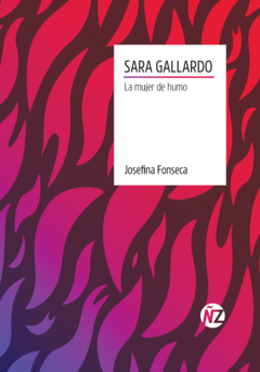 Sara Gallardo. La mujer de humo, Josefina Fonseca