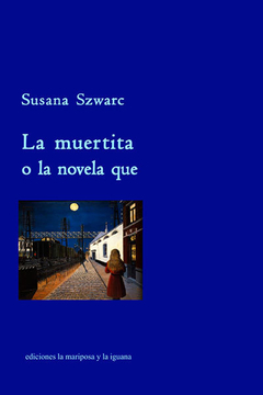 La muertita o la novela que, Susana Szwarc