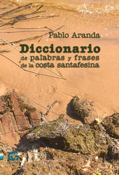 Diccionario de palabras y frases de la costa santafesina, Pablo Aranda