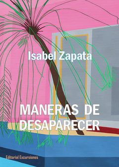 Maneras de desaparecer, Isabel Zapata