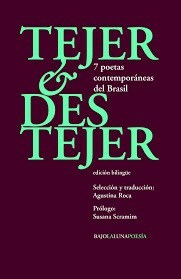 TEJER Y DESTEJER. 7 POETAS CONTEMPORÁNEOS DEL BRASIL, AA.VV.